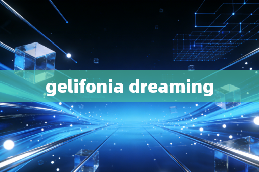 gelifonia dreaming