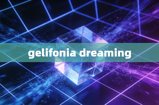 gelifonia dreaming